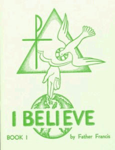 Father Francis: I Believe - Part 1 by Father Francis (image for) Father Francis: I Believe - Part 1 by Father Francis